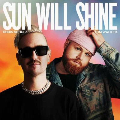 Robin Schulz/Tom Walker Sun Will Shine