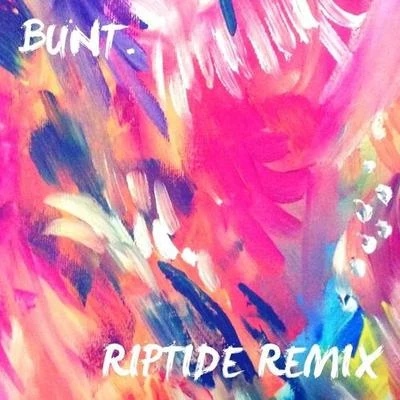 Bunt. Riptide (Bunt. Remix)