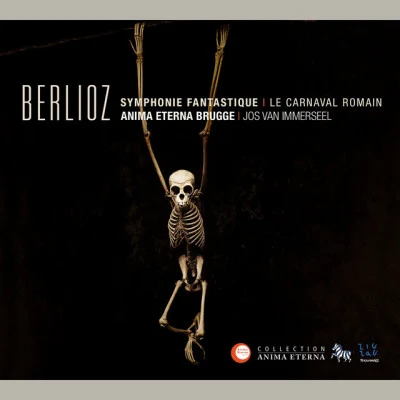 Jos van Immerseel/Hector Berlioz/Anima Eterna Berlioz: Symphonie Fantastique Le carnaval Romain