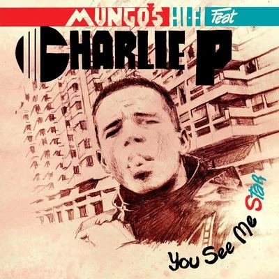 Mungos Hi Fi You See Me Star (feat. Charlie P)