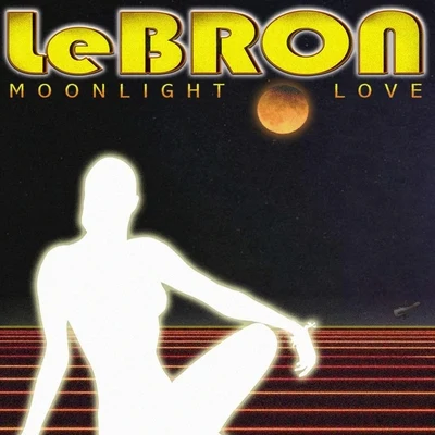 LeBron Moonlight Love