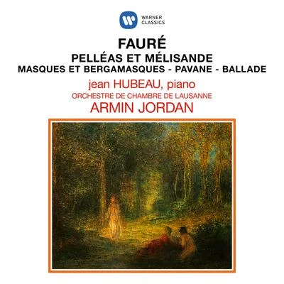 Armin Jordan Fauré: Pelléas et Mélisande, Masques et bergamasques, Pavane & Ballade pour piano et orchestre