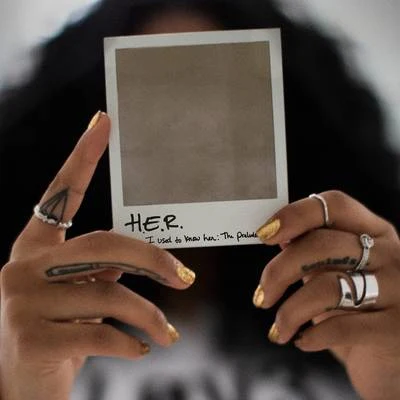 H.E.R. I Used To Know Her: The Prelude