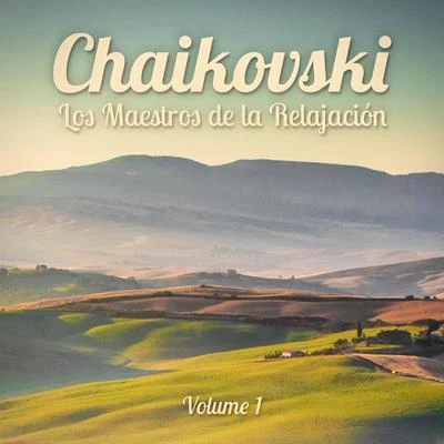 Radio Musica Clasica Los Maestros de la Relajación: Tchaikovsky, Vol. 1