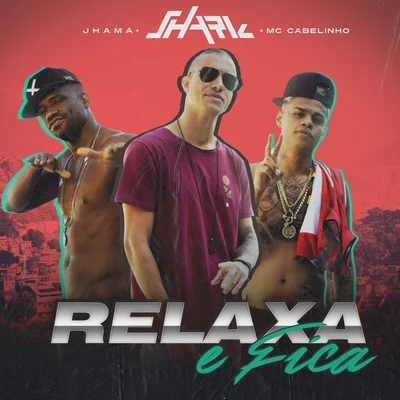 SHarK/MC Cabelinho/Jhamasa Relaxa E Fica