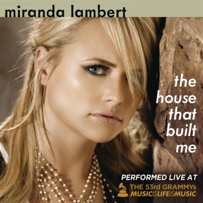 Miranda Lambert The House That Built Me (Live at the 53rd Annual Grammy Awards)