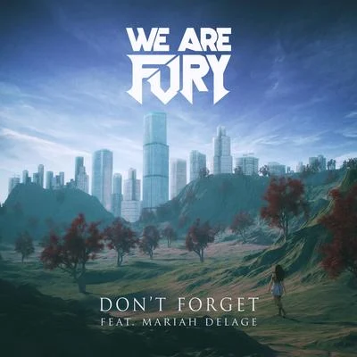 WE ARE FURY Don她forget (feat. Maria和Del age)