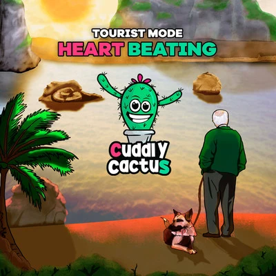 Cuddly Cactus/Tourist Mode Heart Beating