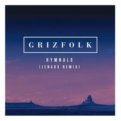 Grizfolk Hymnals (Jenaux Remix)