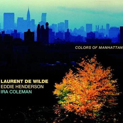 Ira Coleman/Laurent de Wilde/Eddie Henderson Colors of Manhattan