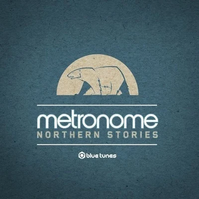 Metronome Northern Stories