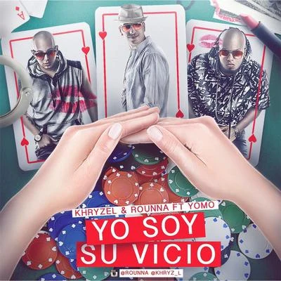 Yomo/Khryzel & Rounna Yo Soy Su Vicio (feat. Yomo)