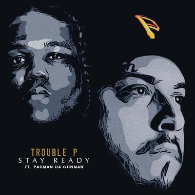 Trouble P/Pacman Da Gunman Stay Ready