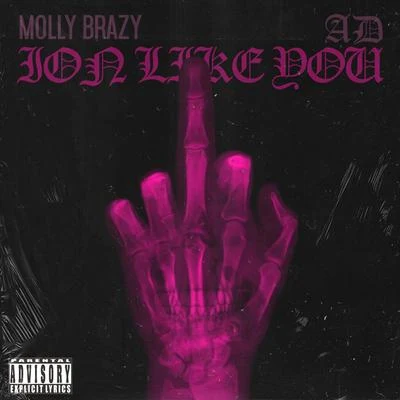 Molly Brazy Ion Like You (Remix) [feat. AD]