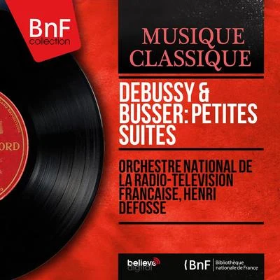 Orchestre national de la Radio-télévision française/Henri Defossé Debussy & Büsser: Petites suites (Mono Version)