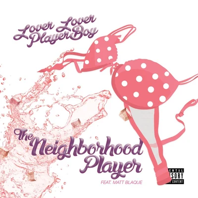 Matt Blaque/Lover Lover Player Boy The Neighborhood Player (feat. Matt Blaque)