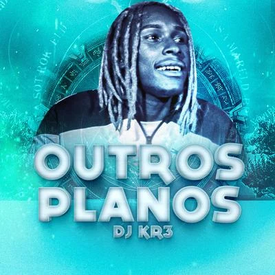 DJ KR3 Outros Planos