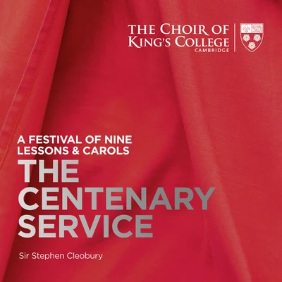 Stephen Cleobury/Choir of Kings College Cambridge A Festival of Nine Lessons & Carols: The Centenary Service