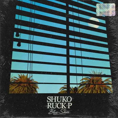 Shuko/Ruck P Blue Skies