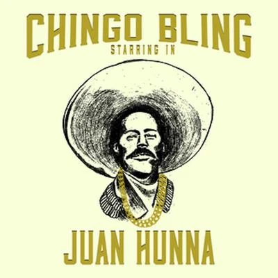 Chingo Bling Juan Hunna