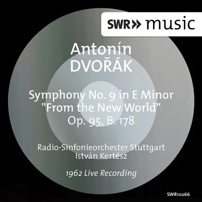 István Kertész DVOŘÁK, A.: Symphony No. 9, From the New World (Stuttgart Radio Symphony, Kertész)