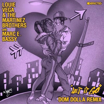 Louie Vega/The Martinez Brothers Let It Go (with Marc E. Bassy) [Dom Dolla Remix]