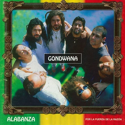 Gondwana Alabanza Por La Fuerza De La Razón