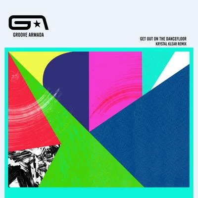 Groove Armada Get Out on the Dancefloor (feat. Nick Littlemore) (Krystal Klear Remix)