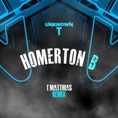 Unknown T Homerton B (T. Matthias Remix)