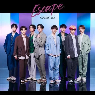 FANTASTICS from EXILE TRIBE Escape