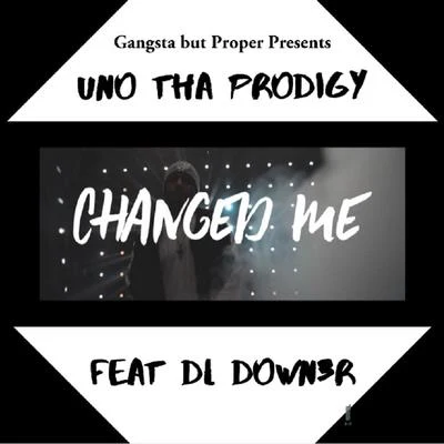 DL Down3r/UNO THA Prodigy/JokesLovesLife Changed Me (feat. DL Down3r & JokesLovesLife)