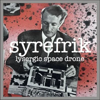 Syrefrik/Betsy Lysergic Space Drone