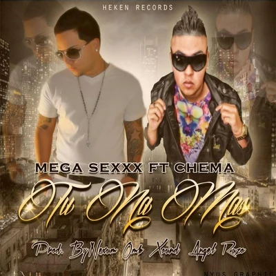 Chema/Mega Sexxx Tu Na Mas (feat. Mega *****)