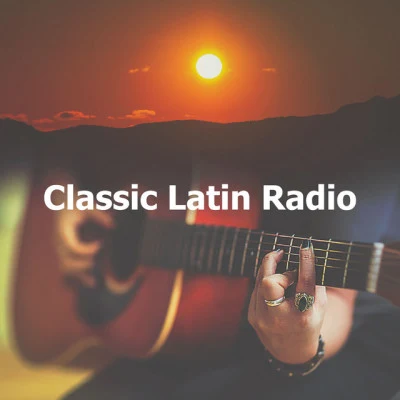 Spanish Guitar Chill Out/Guitarra Clásica Española/Latin Lounge Classic Latin Radio