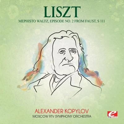 Moscow RTV Symphony Orchestra Liszt: Mephisto Waltz, Episode No. 2 from Faust, S. 111 (Digitally Remastered)