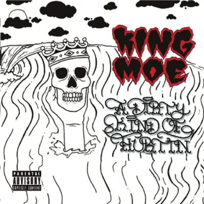 King Moe A Dirty Kind of Hurtin