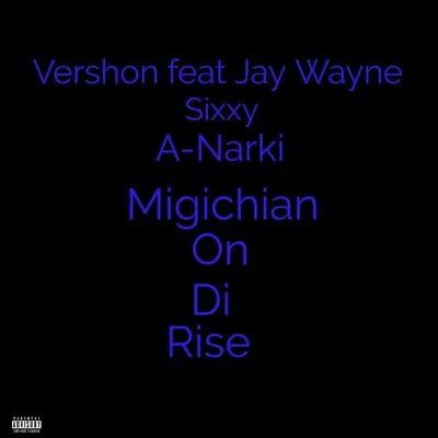 Jay Wayne/Sixxy/A-Narki/Vershon Migichian on Di Rise (feat. Jay Wayne, Sixxy & A-Narki)