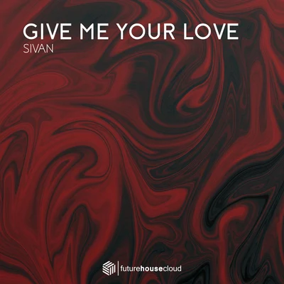 Sivan Give Me Your Love