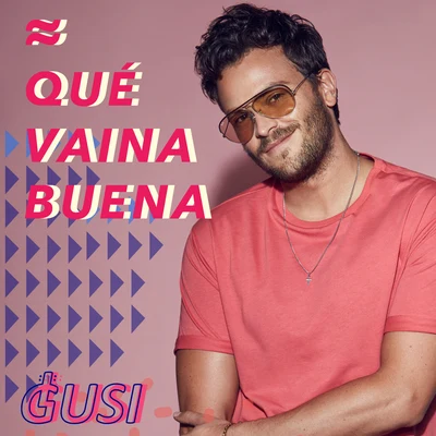 Gusi Qué Vaina Buena