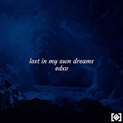 Edxv Lost in My Own Dreams