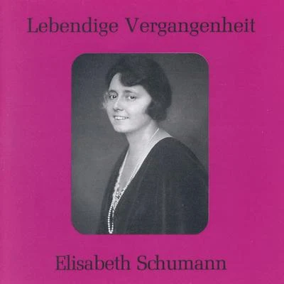 Elisabeth Schumann Lebendige Vergangenheit - Elisabeth Schumann