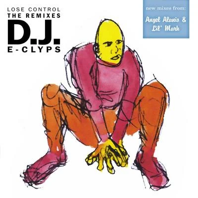 DJ E-Clyps Lose Control (The Remixes)