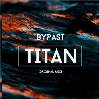 BYPAST Titan