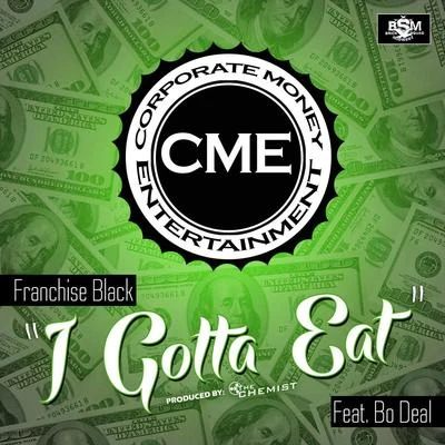 Bo Deal/Franchise Black I Gotta Eat (feat. Bo Deal)