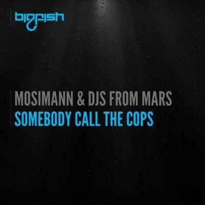 Mosimann/DJs From Mars Somebody Call The Cops