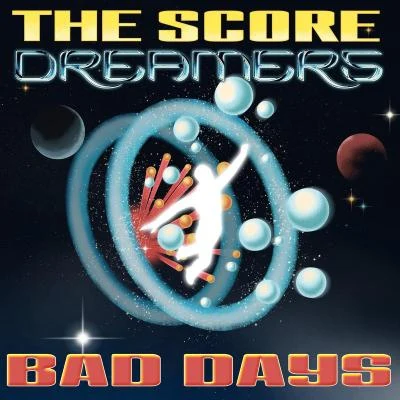 The Score/DREAMERS Bad Days