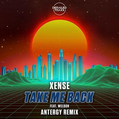 Xense/Antergy/Weldon Take Me Back (feat. Weldon) [Antergy Remix]