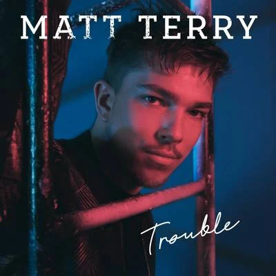 Matt Terry Trouble