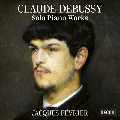 Jacques Fevrier Debussy: Solo Piano Works