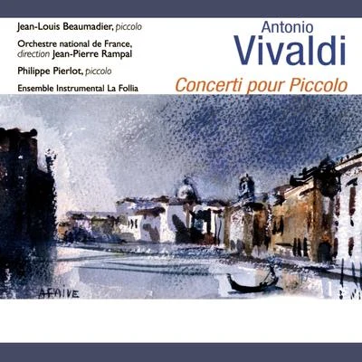 Jean-Louis Beaumadier/Orchestre national de France/Philippe Pierlot Vivaldi: Concerti pour piccolo